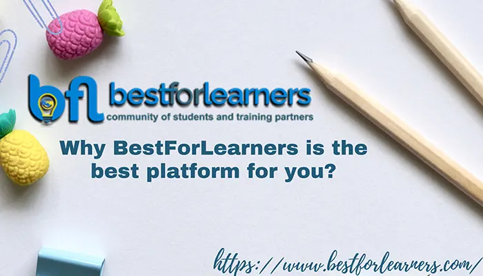Why BestForLearners is the best platform for you?