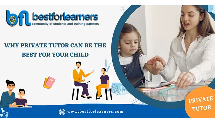 Reasons Why Hiring A Private Tutor Can Be The Best Investment For Your Child