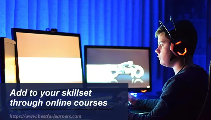 Add to your skill set through online courses